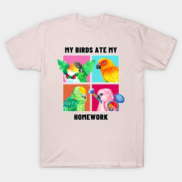 My Birds Ate My Homework - Funny Parrot Owner Watercolor T-Shirt by IvyLilyArt